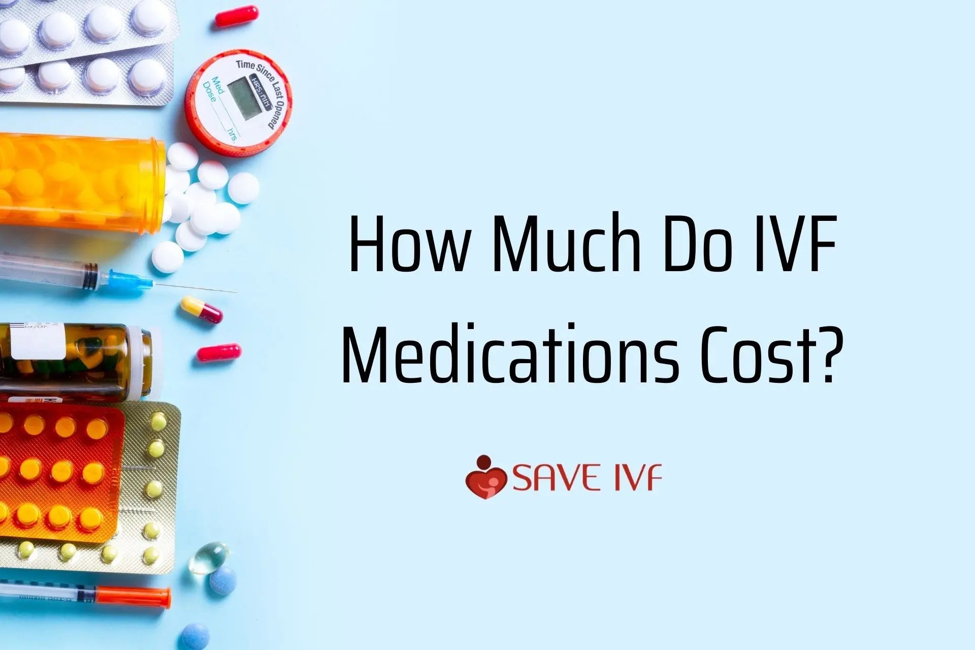 SaveIVF | How Much Do IVF Medications Cost? Save IVF